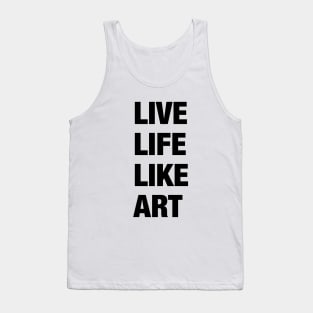 Live Life Like Art (light) Tank Top